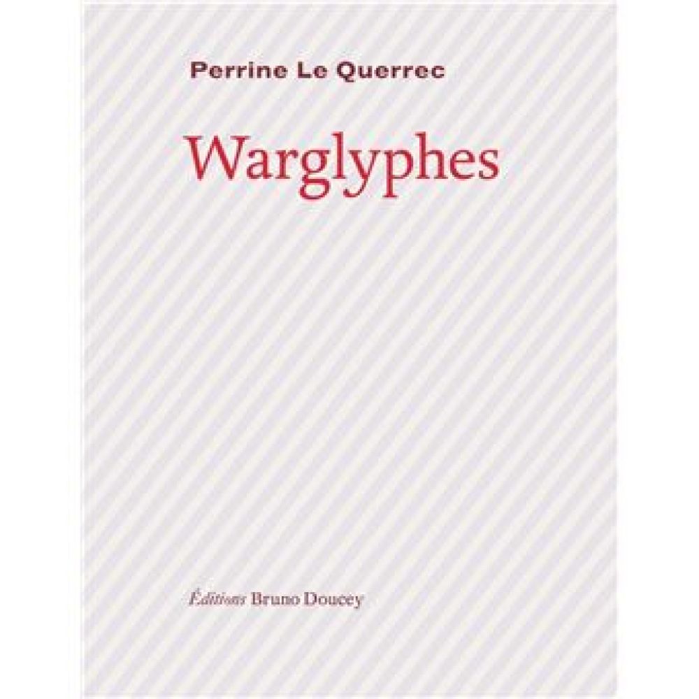 WARGLYPHES (PERRINE LE QUERREC)