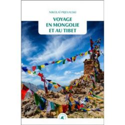 VOYAGE EN MONGOLIE ET AU TIBET (PRJEVALSKI NIKOLAI)