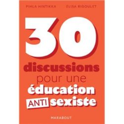 30 DISCUSSIONS POUR UNE EDUCATION ANTISEXISTE (RIGOULET/HINTIKKA)