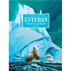 ESTEBAN - L'INTEGRALE - TOME 1 - CYCLE 1 : LES AVENTURES POLAIRES (BONHOMME MATTHIEU)