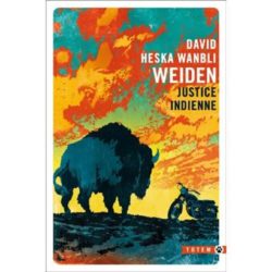 JUSTICE INDIENNE (WEIDEN, DAVID HESKA WANBLI)