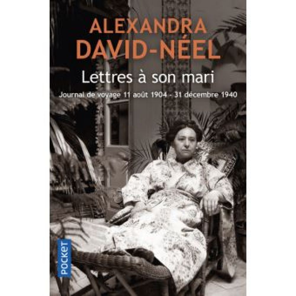 LETTRES A SON MARI - JOURNAL DE VOYAGE (ALEXANDRA DAVID-NEEL)