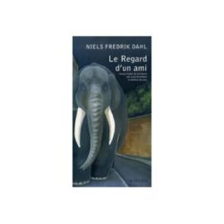 REGARD D'UN AMI (LE) (DAHL NIELS FREDRIK)