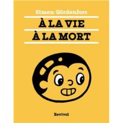 A LA VIE A LA MORT (GARDENFORS SIMON)