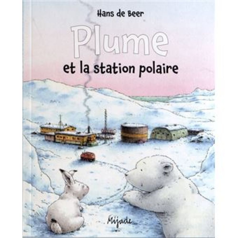 PLUME ET LA STATION POLAIRE (HANS DE BEER)