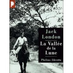 LA VALLEE DE LA LUNE (LONDON, JACK)
