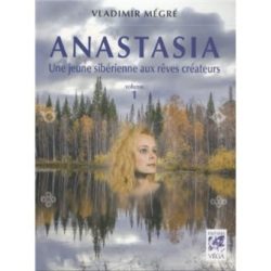 ANASTASIA, UNE JEUNE SIBERIENNE AUX REVES CREATEURS - VOLUME 1 (MEGRE VLADIMIR)