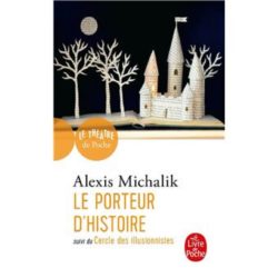 LE PORTEUR D'HISTOIRE SUIVI DE LE CERCLE DES ILLUSIONNISTES (MICHALIK ALEXIS)