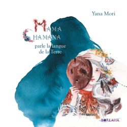 MAMA CHAMANA PARLE LA LANGUE DE LA TERRE (MORI YANA)