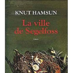 LA VILLE DE SEGELFOSS (KNUT HAMSUN)