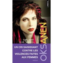 UNE JUPE TROP COURTE ((INEDIT)) - RECITS DE LA CUISINE. (SOFI OKSANEN)