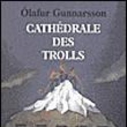 CATHEDRALE DES TROLLS (GUNNARSSON)