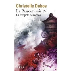 LA PASSE-MIROIR - IV - LA TEMPETE DES ECHOS  (CHRISTELLE DABOS)