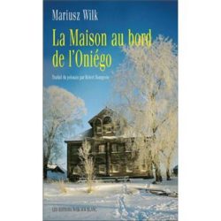 LA MAISON AU BORD DE L'ONIEGO (MARIUSZ WILK)
