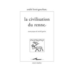LA CIVILISATION DU RENNE (LEROI-GOURHAN)