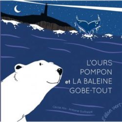 L'OURS POMPON ET LA BALEINE GOBE-TOUT - FRANCOIS POMPON