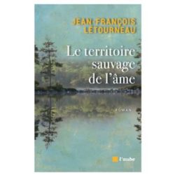 LE TERRITOIRE SAUVAGE DE L'AME (LETOURNEAU)