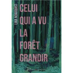 CELUI QUI A VU LA FORET GRANDIR (LINA NORDQUIST)