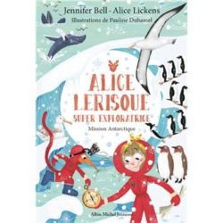 MISSION ANTARCTIQUE - TOME 2 - ALICE LERISQUE SUPER EXPLORATRICE - TOME 2