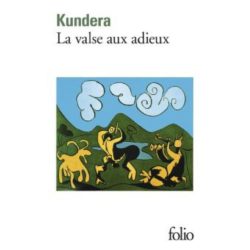 LA VALSE AUX ADIEUX (MILAN KUNDERA)