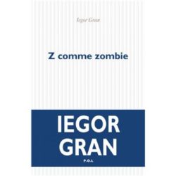 Z COMME ZOMBIE (IEGOR GRAN)
