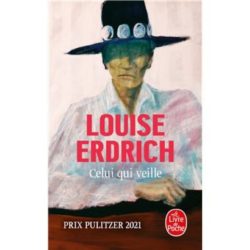 CELUI QUI VEILLE (LOUISE ERDRICH)