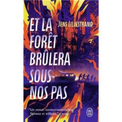 ET LA FORET BRULERA SOUS NOS PAS (JENS LILJESTRAND)