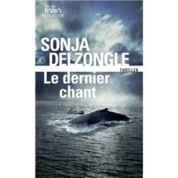 LE DERNIER CHANT (SONIA DELZONGLE)