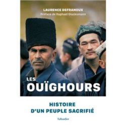 LES OUIGHOURS - HISTOIRE D'UN PEUPLE SACRIFIE (DEFRANOUX)