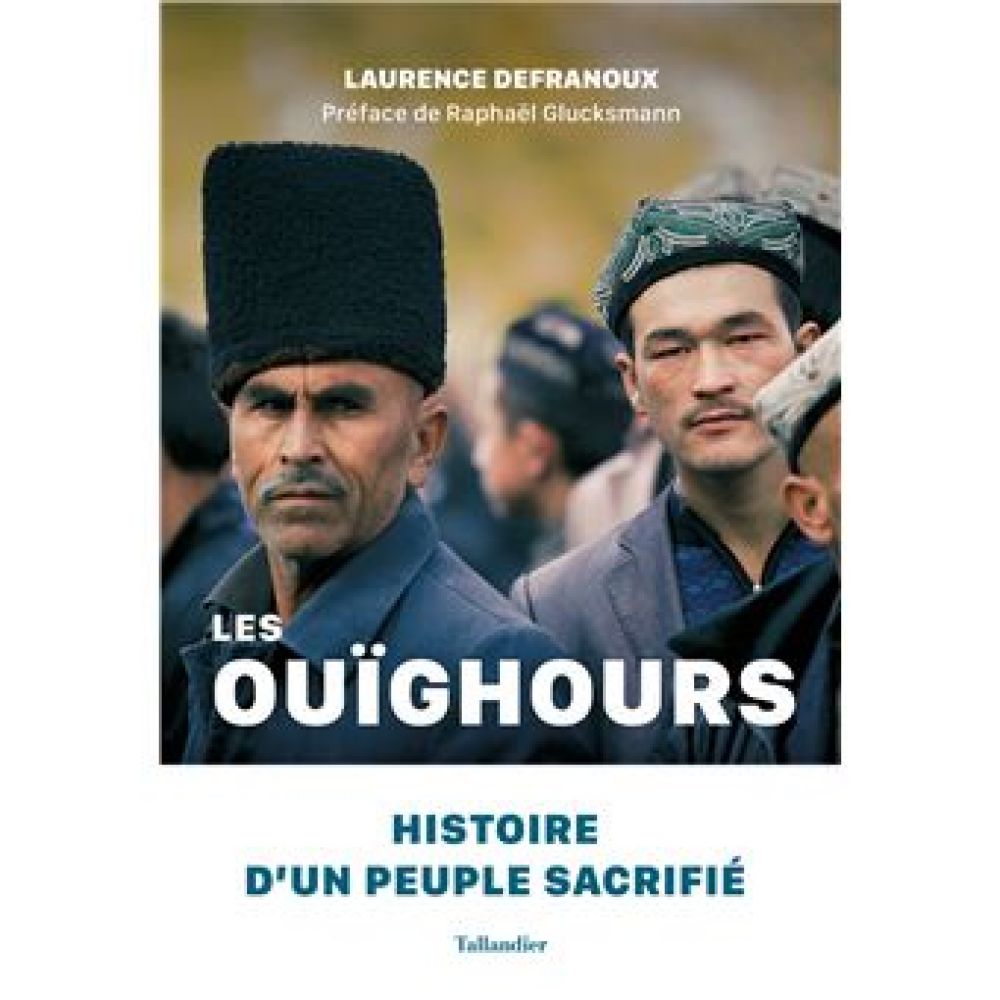 LES OUIGHOURS - HISTOIRE D'UN PEUPLE SACRIFIE (DEFRANOUX)