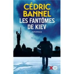 LES FANTOMES DE KIEV (CEDRIC BANNEL)