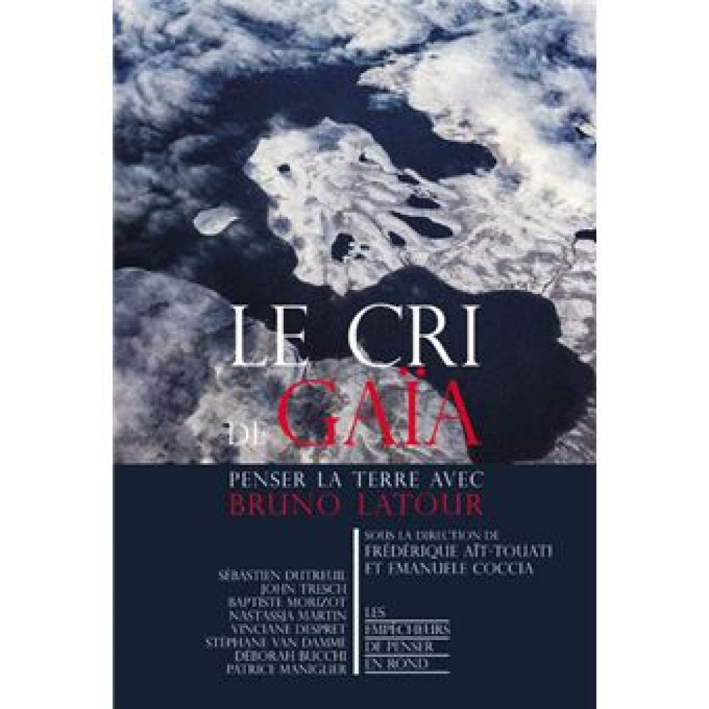 LE CRI DE GAIA - PENSER LA TERRE AVEC BRUNO LATOUR (AIT-TOUATI)