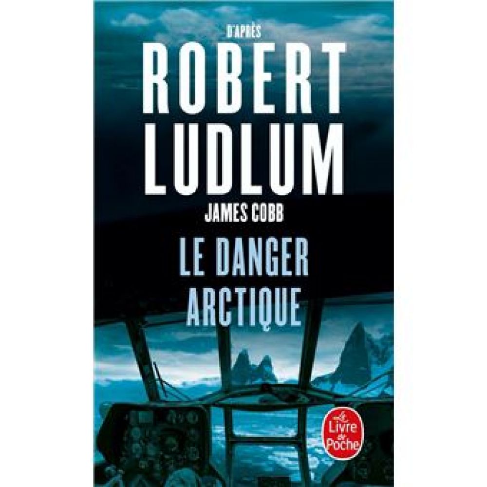 LE DANGER ARCTIQUE (LUDLUM ROBERT)