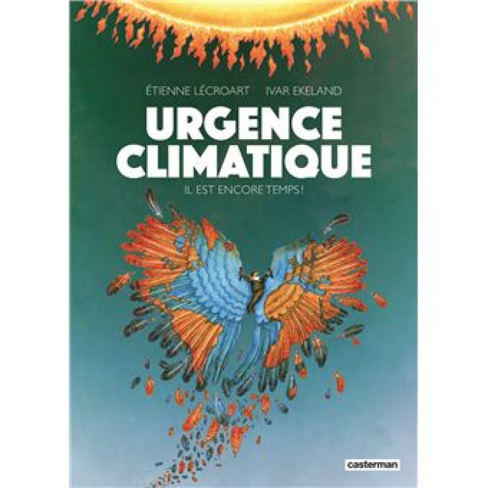 URGENCE CLIMATIQUE - IL EST ENCORE TEMPS !-NOUVELLE EDITION (LECROART EKELAND)