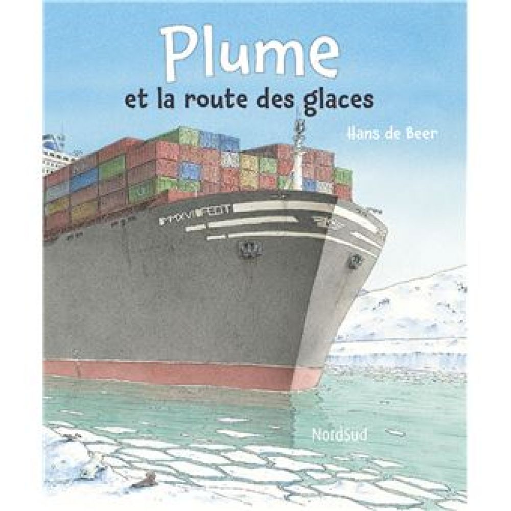 PLUME ET LA ROUTE DES GLACES (HANS DE BEER)