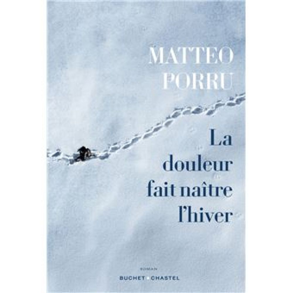 LA DOULEUR FAIT NAITRE L HIVER (PORRU MATTEO)