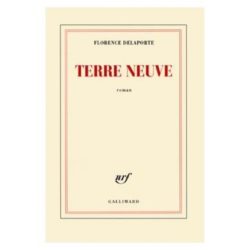 TERRE NEUVE (DELAPORTE FLORENCE)