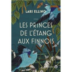 LES PRINCES DE L'ETANG AUX FINNOIS (ELLING LARS)