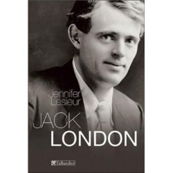 JACK LONDON - BIOGRAPHIE (LESIEUR JENNIFER)