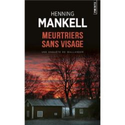 MEURTRIERS SANS VISAGE (MANKELL HENNING)