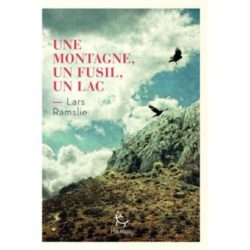 UNE MONTAGNE, UN FUSIL, UN LAC (RAMSLIE LARS)