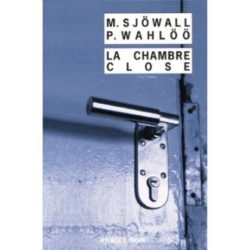 LA CHAMBRE CLOSE (SJOWALL/WAHLOO)