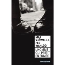 L'HOMME QUI PARTIT EN FUMEE (SJOWALL/WAHLOO)