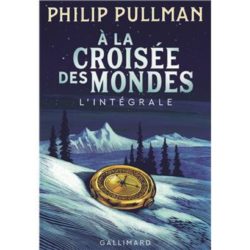 A LA CROISEE DES MONDES - L'INTEGRALE (PULLMAN PHILIP)