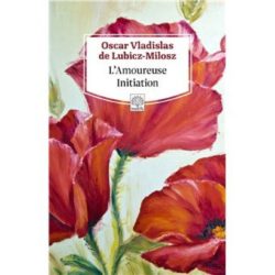 L'AMOUREUSE INITIATION (MILOSZ O W D L.)