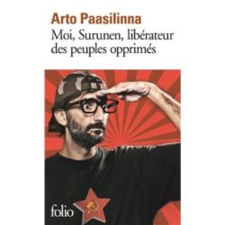 MOI, SURUNEN, LIBERATEUR DES PEUPLES OPPRIMES (PAASILINNA ARTO)