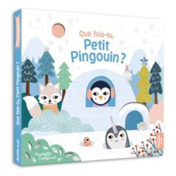 MA PREMIERE HISTOIRE - QUE FAIS-TU, PETIT PINGOUIN ? (CARSLUND)