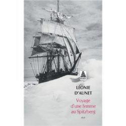 VOYAGE D'UNE FEMME AU SPITZBERG (LEONIE D'AUNET)
