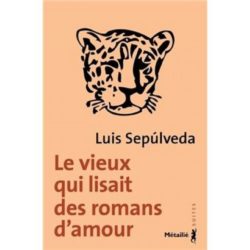 LE VIEUX QUI LISAIT DES ROMANS D'AMOUR (SEPULVEDA LUIS)