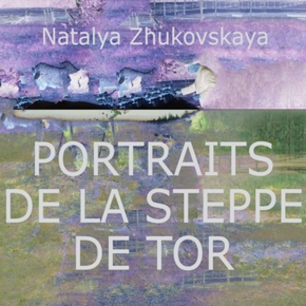 PORTRAITS DE LA STEPPE DE TOR (ZHUKOVSKAYA)